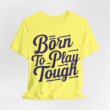 Born to Play Tough Tee