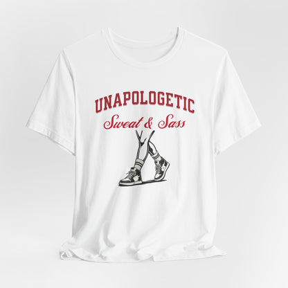 Unapologetic Sweat & Sass Tee