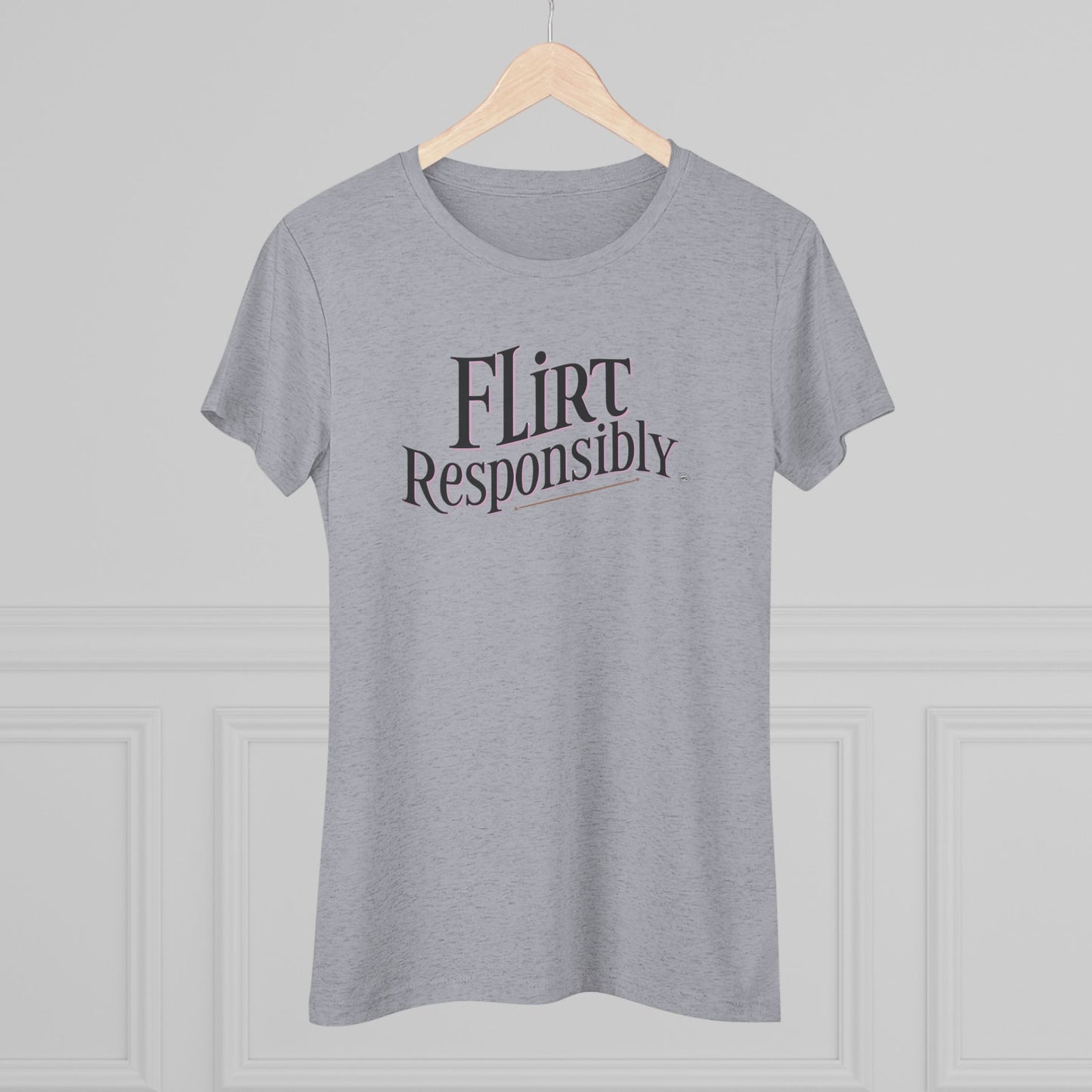 Flirt Responsibly Women's Triblend Sleep Tee | Fun Casual Shirt for Dates, Parties, Gifts, and Everyday Wear