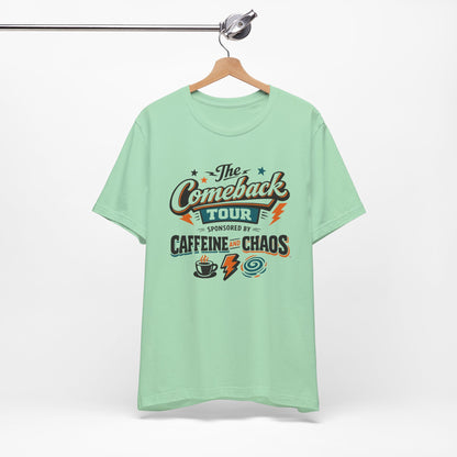 The Comeback Tour – Sponsored by Caffeine & Chaos Tee