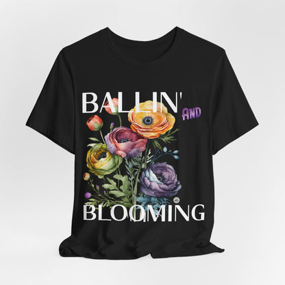 Ballin and Blooming tee