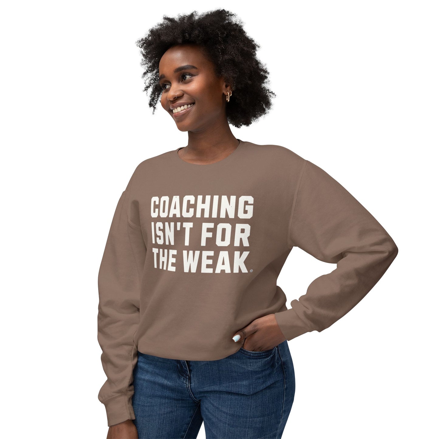 Coaching Isn't for the Weak Lightweight Sweatshirt