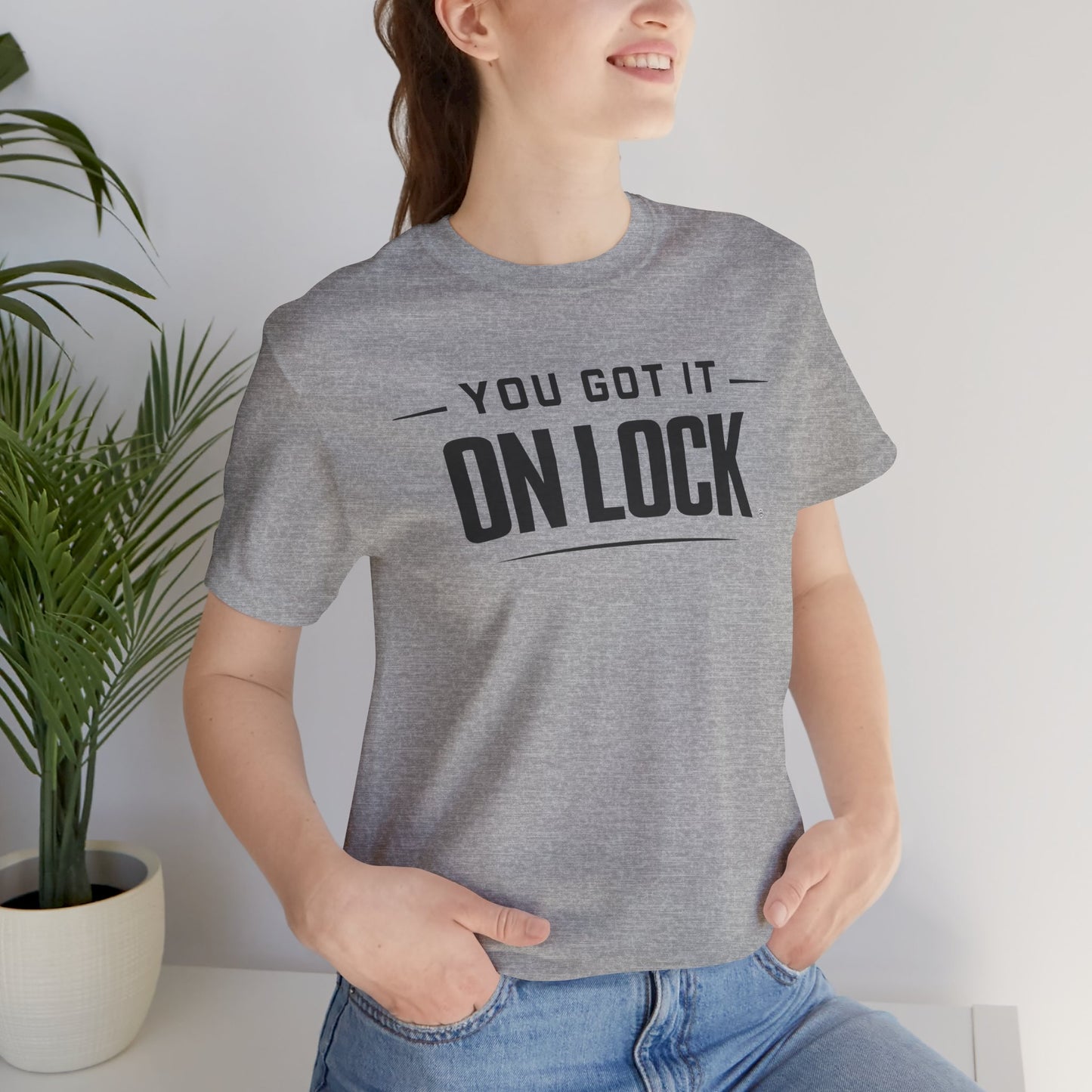 You Got It On Lock Tee