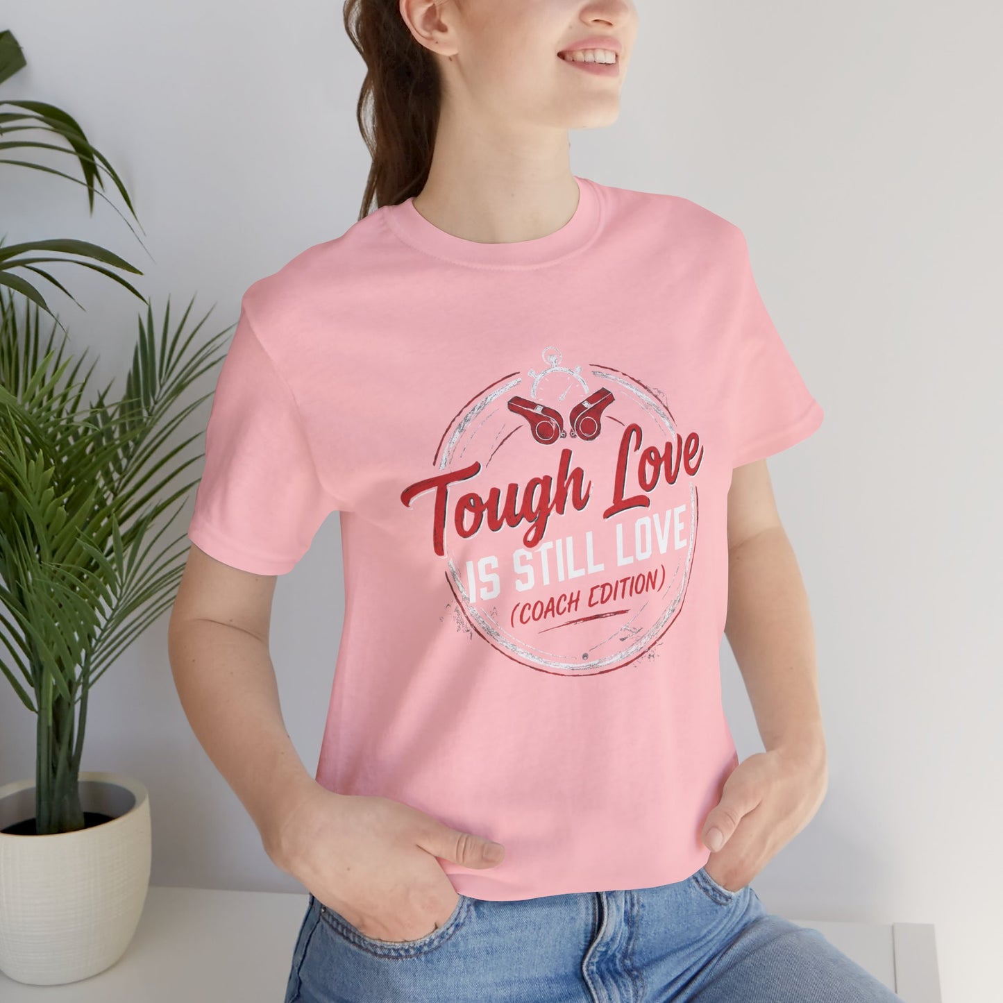 Tough Love Is Still Love (Coach Edition) Tee