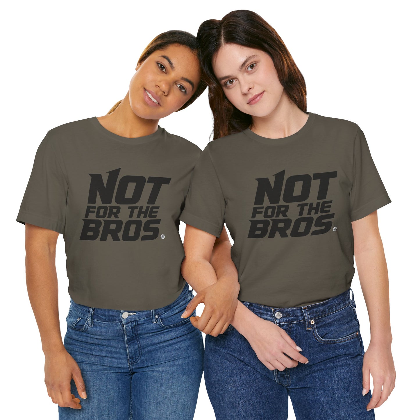 Not for the Bros T-Shirt — Feminist Statement Tee