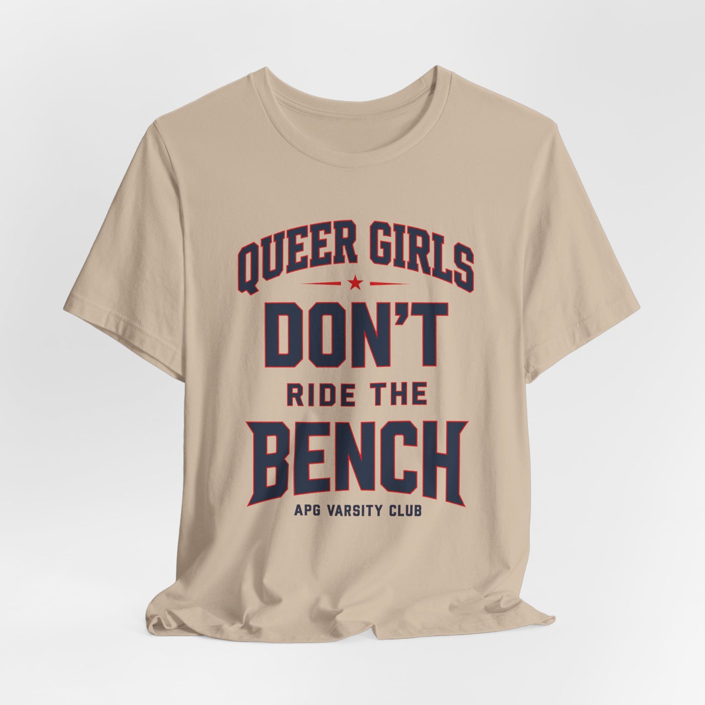 Queer Girls Don’t Ride the Bench Varsity Tee