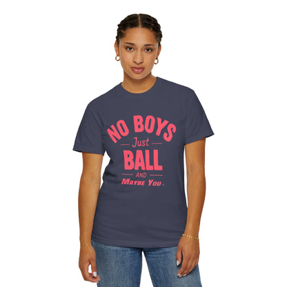 Unisex Tomboy T-shirt - 'No Boys just Ball and Maybe You'