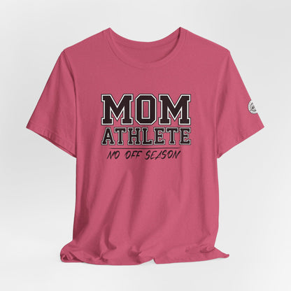 Mom Athlete No Off Season Tee | Sports Mom Graphic Tee
