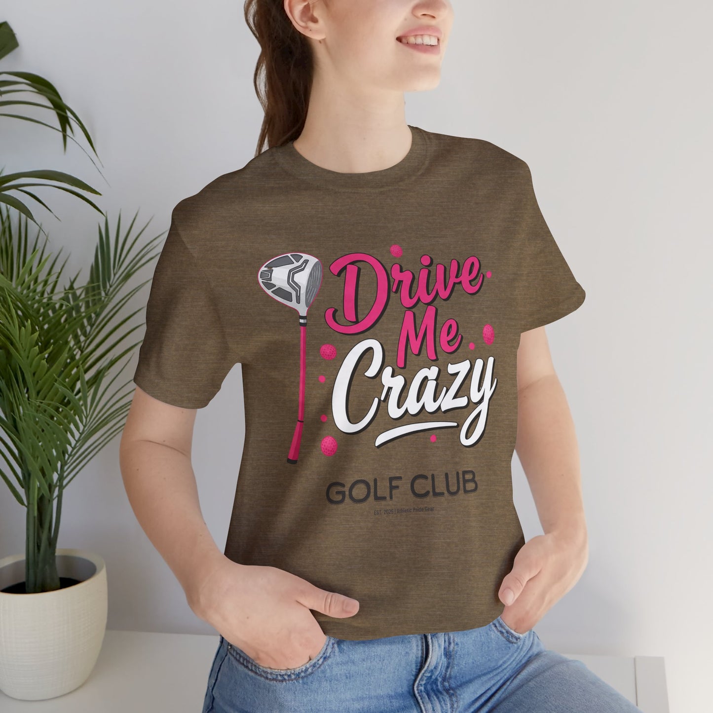 Drive Me Crazy Golf Club Tee - Unisex Jersey Short Sleeve