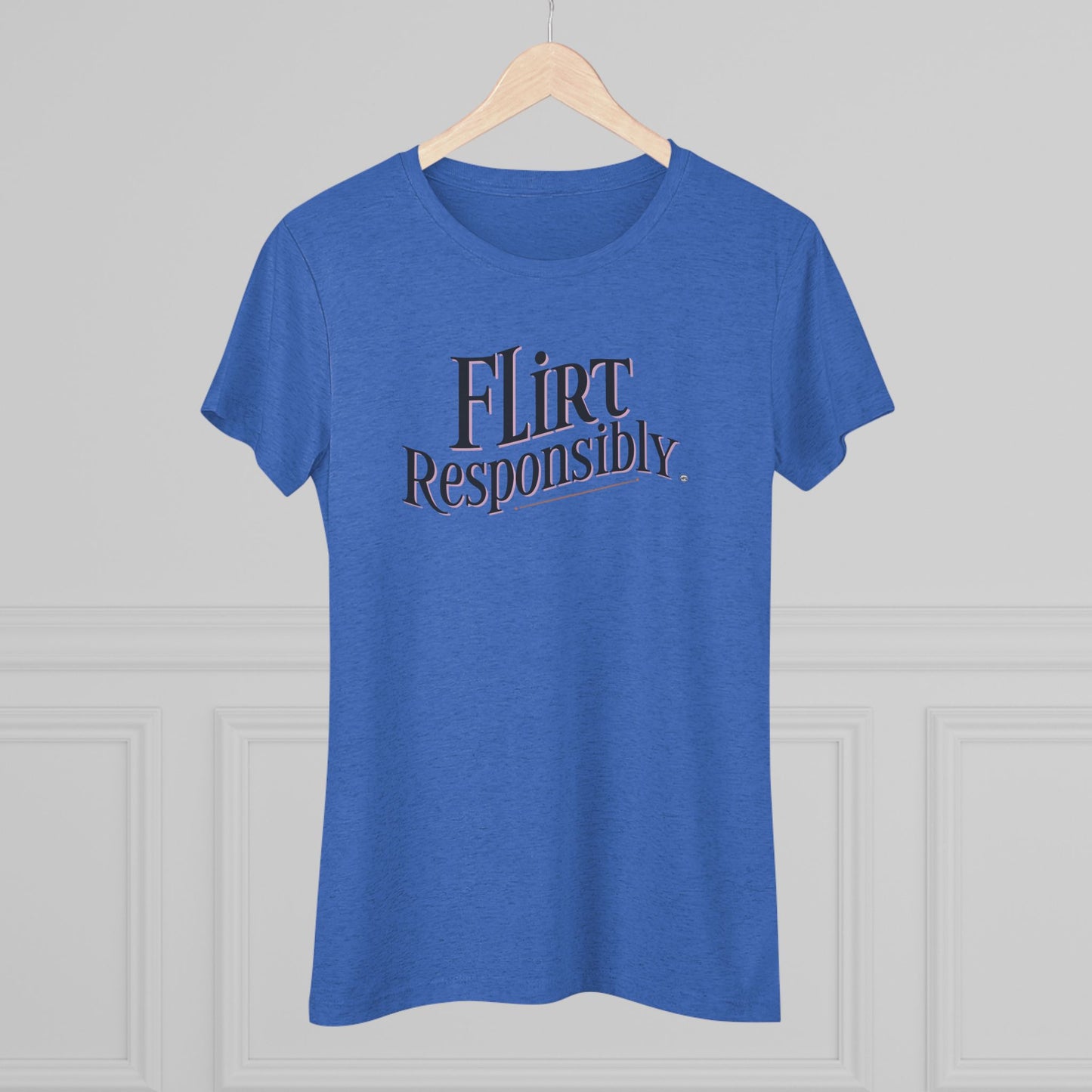 Flirt Responsibly Women's Triblend Sleep Tee | Fun Casual Shirt for Dates, Parties, Gifts, and Everyday Wear