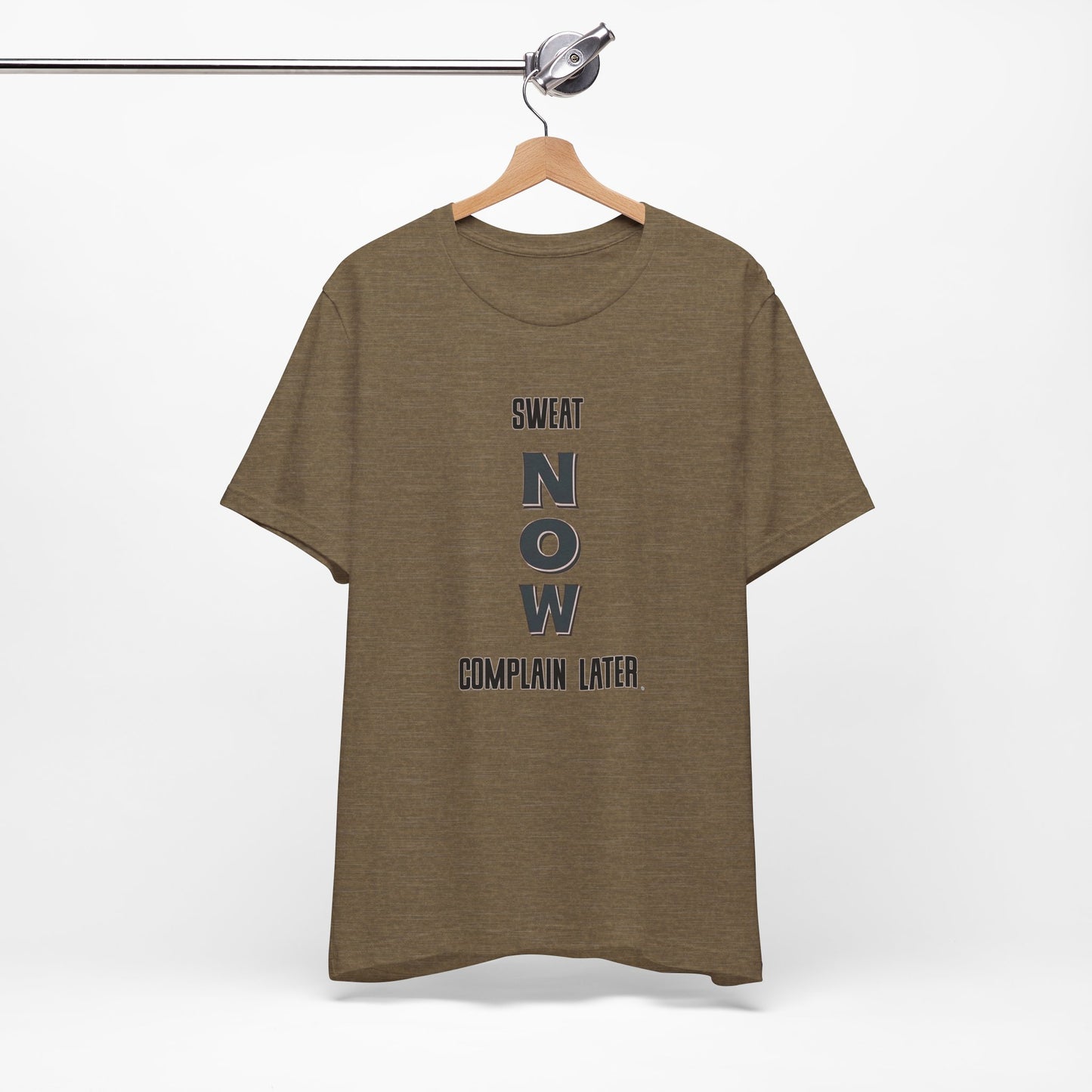 Sweat Now Complain Later Tee