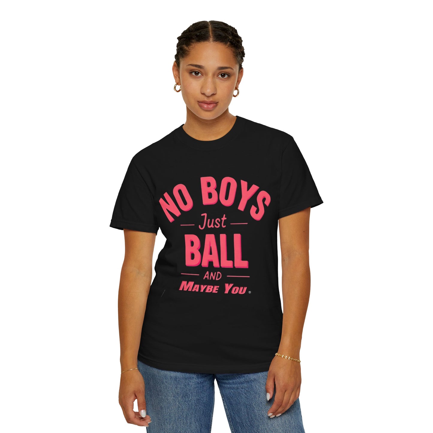 Unisex Tomboy T-shirt - 'No Boys just Ball and Maybe You'