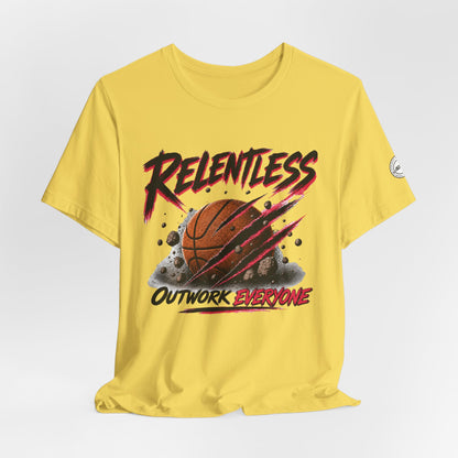 Relentless Outwork Everyone Basketball Tee
