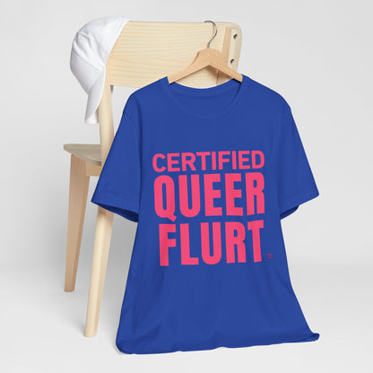 Certified Queer Flurt Tee
