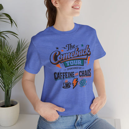 The Comeback Tour – Sponsored by Caffeine & Chaos Tee