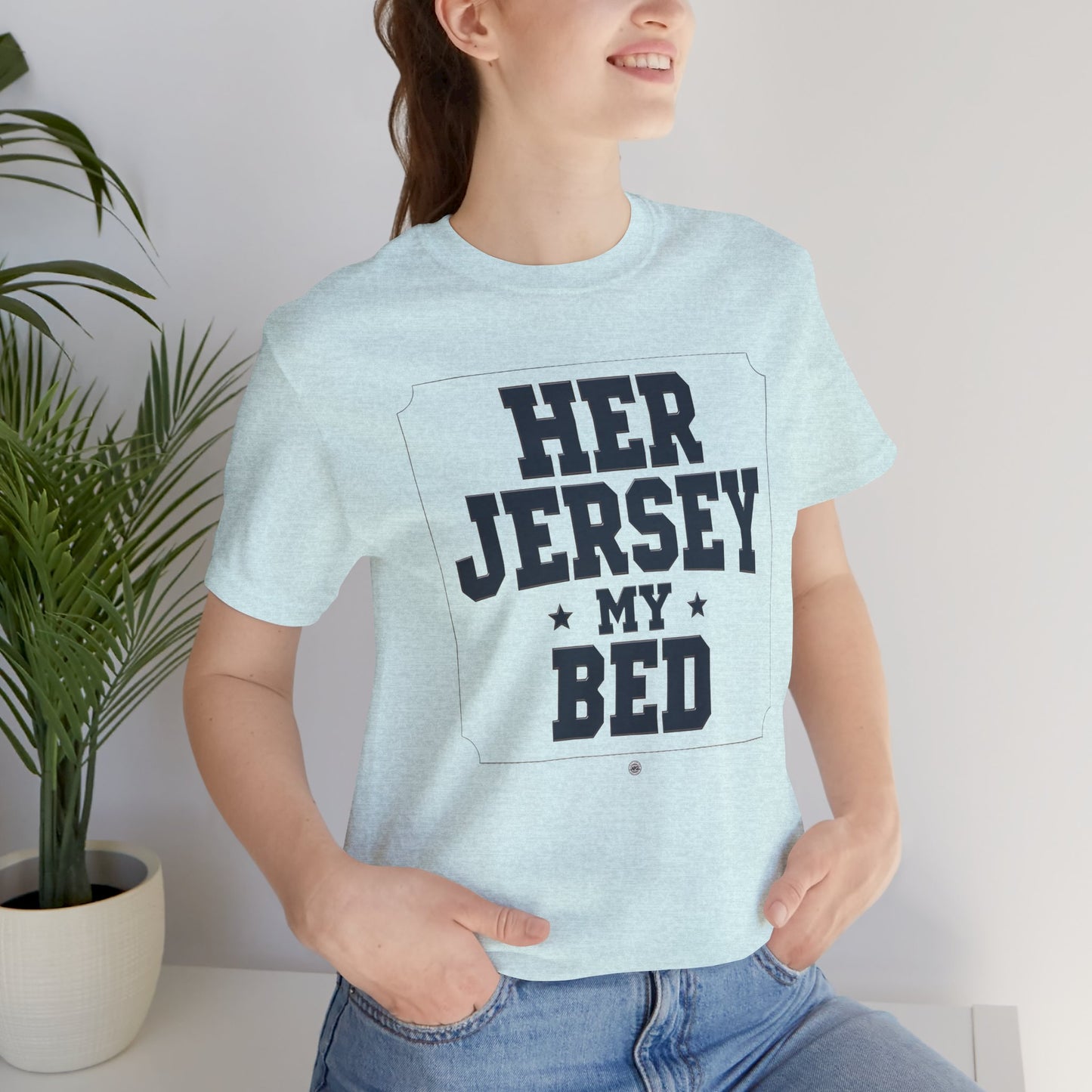 Her Jersey My Bed Tee