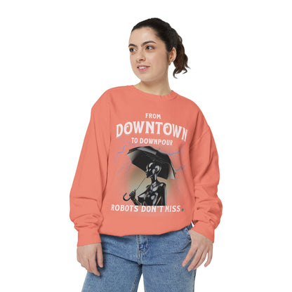 Garment-Dyed Sweatshirt - From Downtown to Downpour Robots Don't Miss