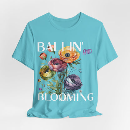 Ballin and Blooming tee