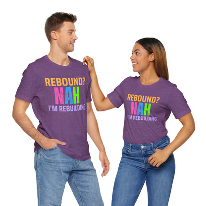 Rebound Unisex Tee - 'rebound NAH im rebuilding'