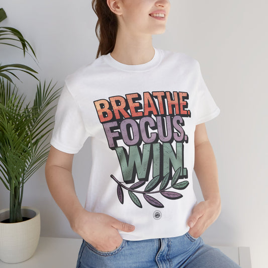 Breathe Focus Win Inspirational Tee