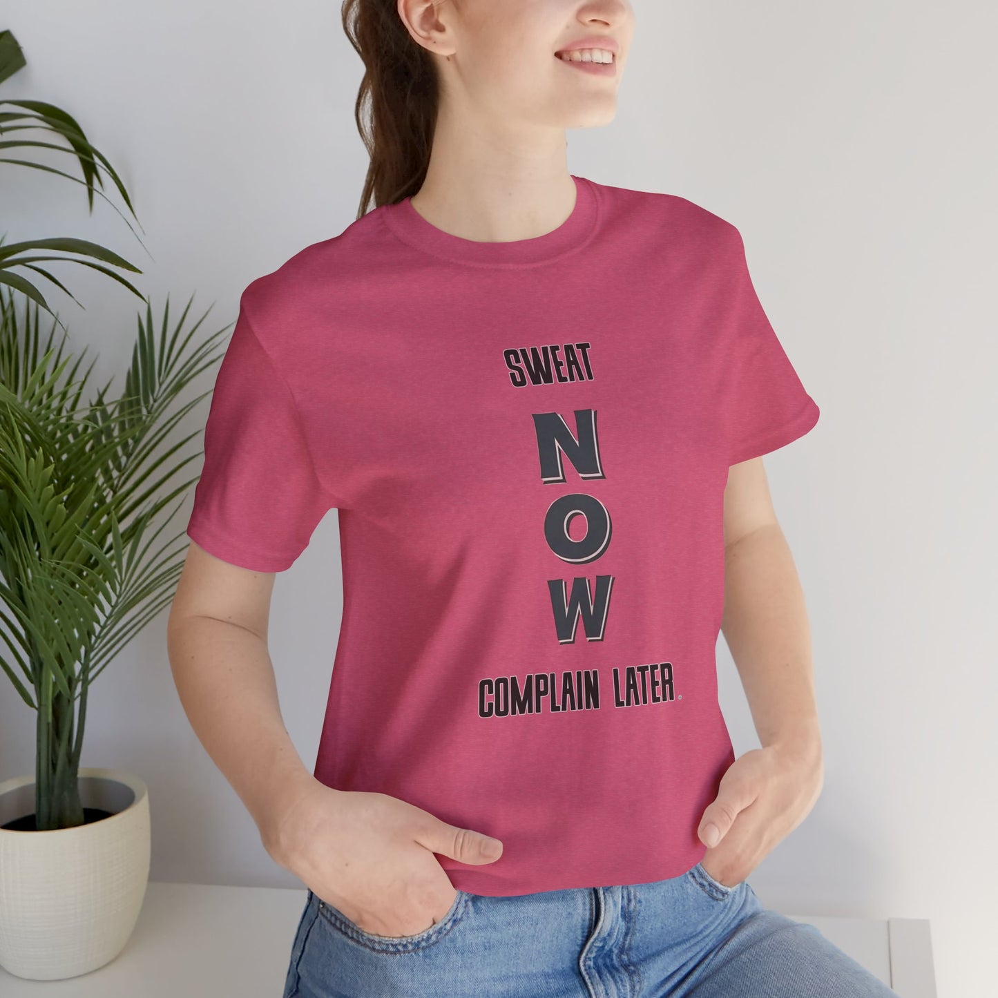 Sweat Now Complain Later Tee