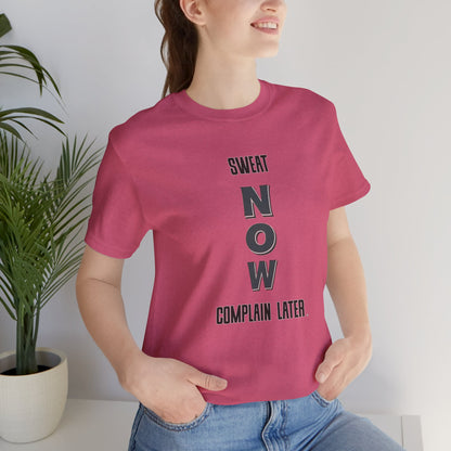 Sweat Now Complain Later Tee
