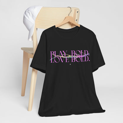 Play Bold Love Bold Tee