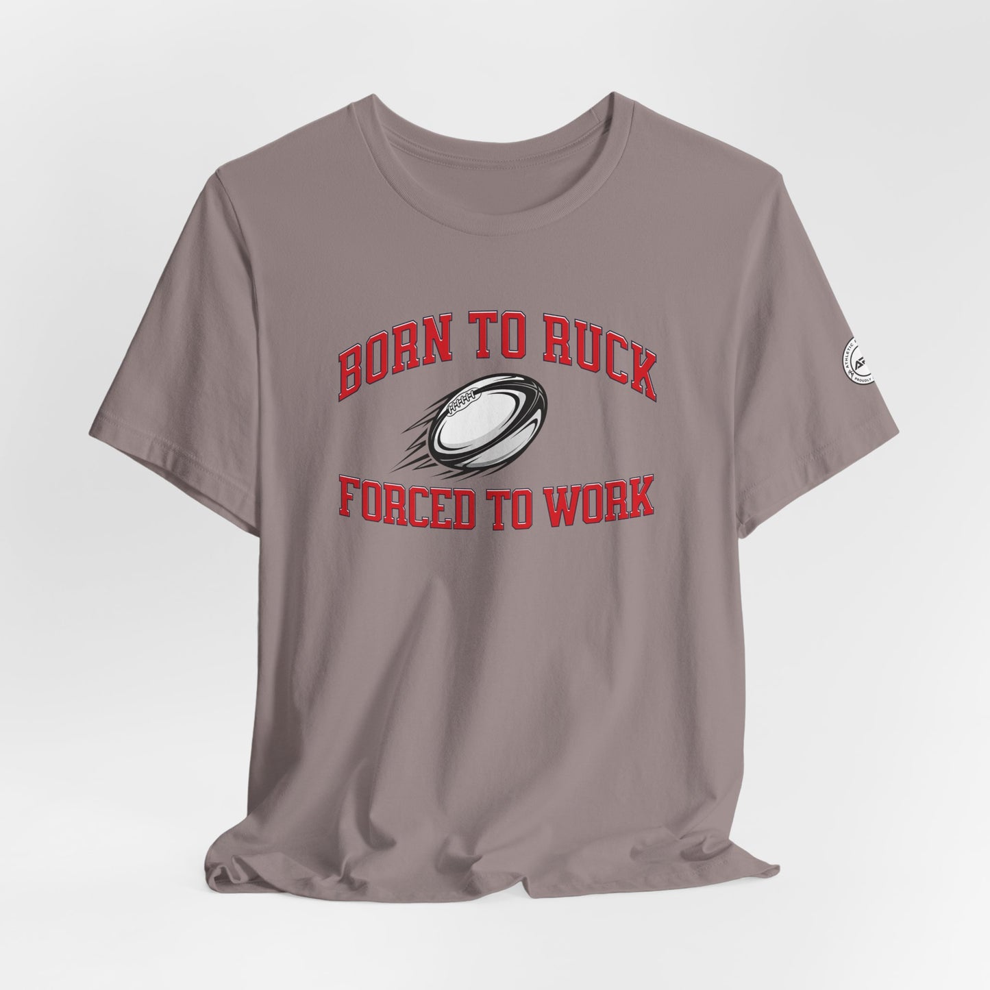 Born to Ruck Forced to Work Rugby Tee
