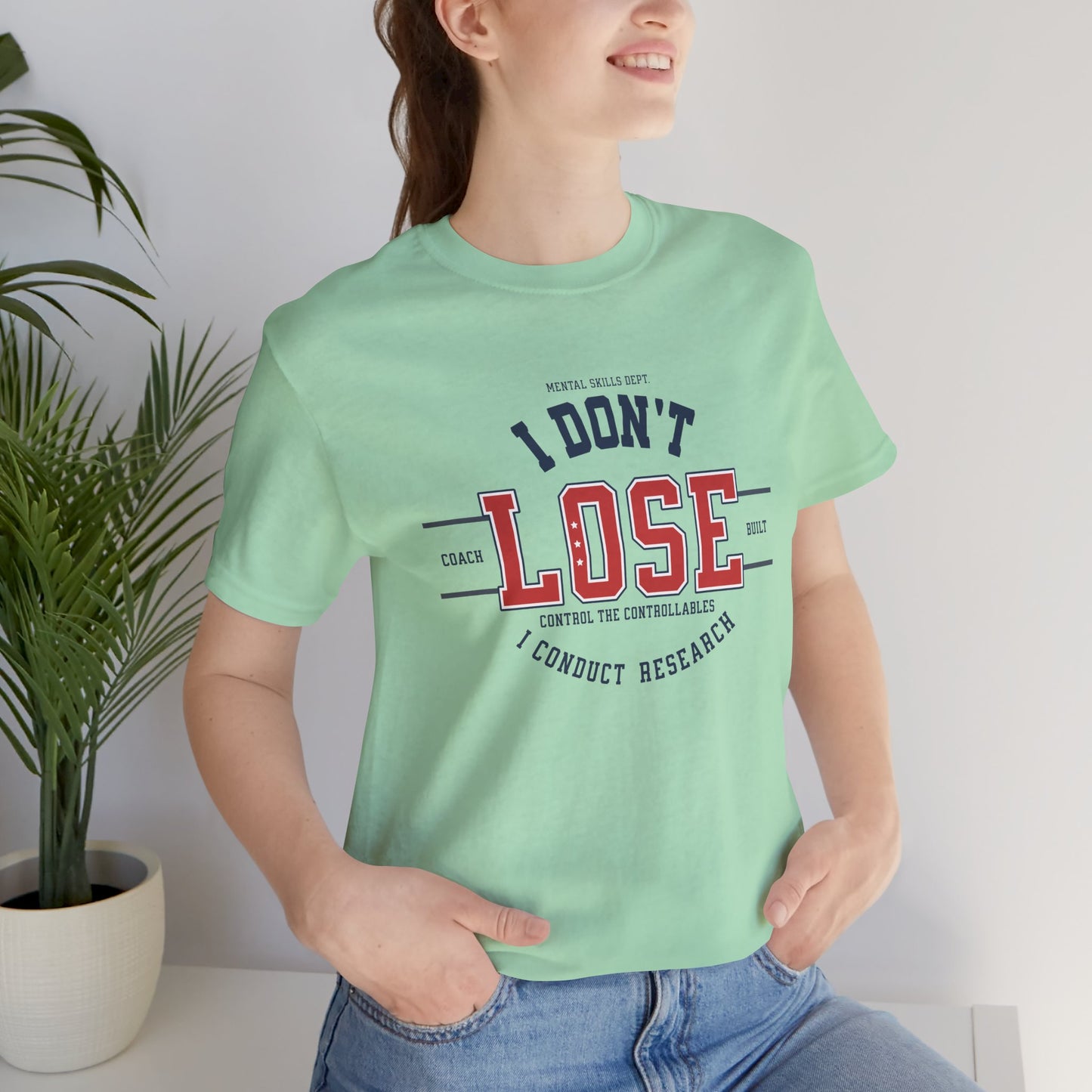 I Don’t Lose, I Conduct Research Tee