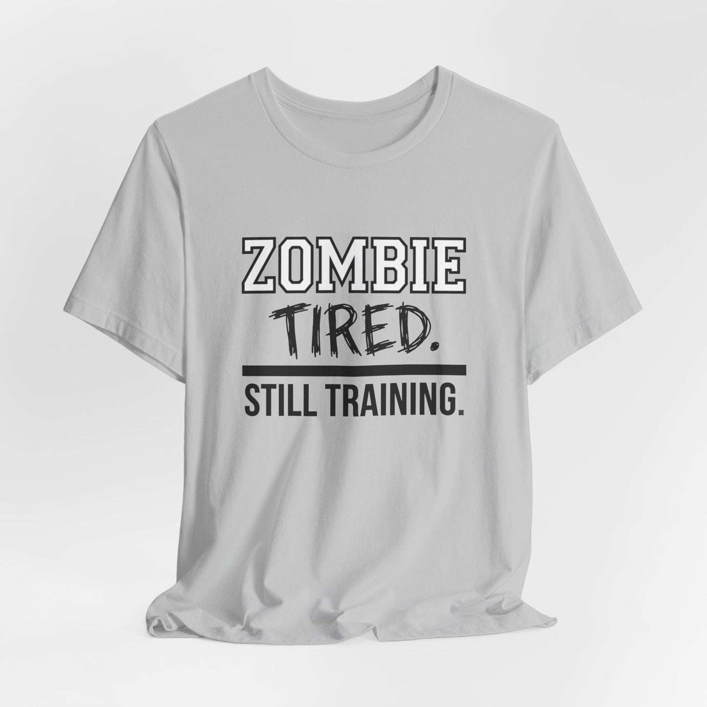 Zombie Tired Still Training Tee