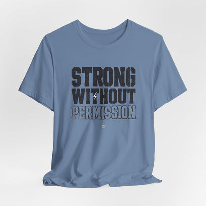 Strong Without Permission Tee