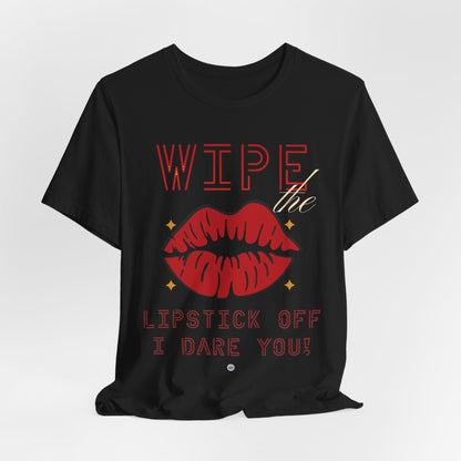 Wipe the Lipstick Off Tee