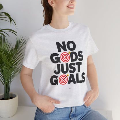 No God Just Goals T-Shirt — Motivational Statement Tee