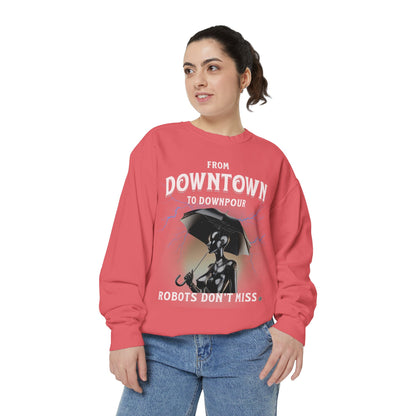 Garment-Dyed Sweatshirt - From Downtown to Downpour Robots Don't Miss