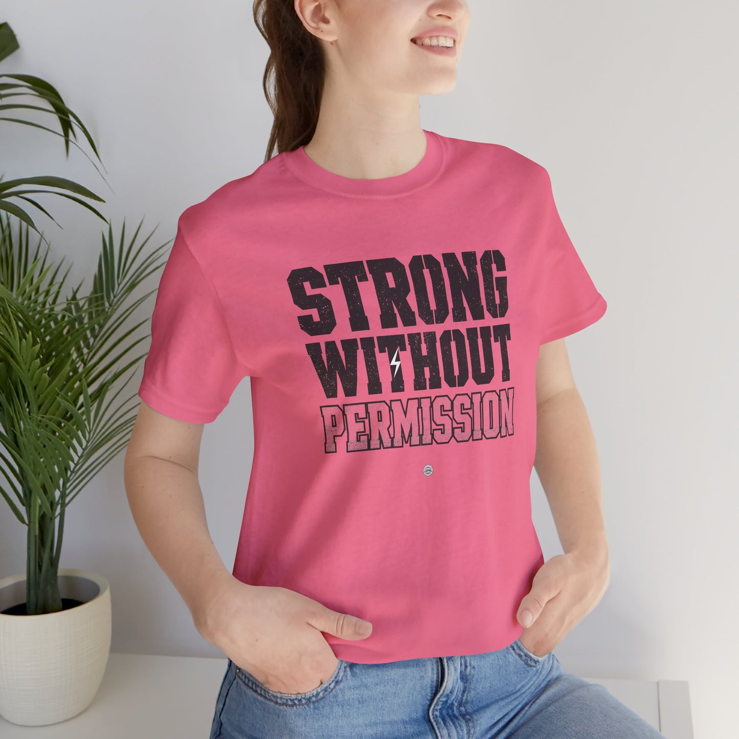 Strong Without Permission Tee