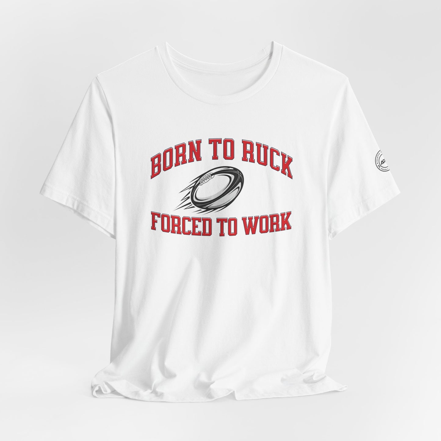 Born to Ruck Forced to Work Rugby Tee