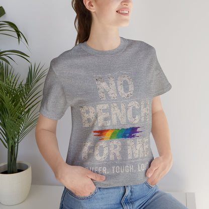 Queer Tough Loud Graphic T-Shirt — "no bench for me"