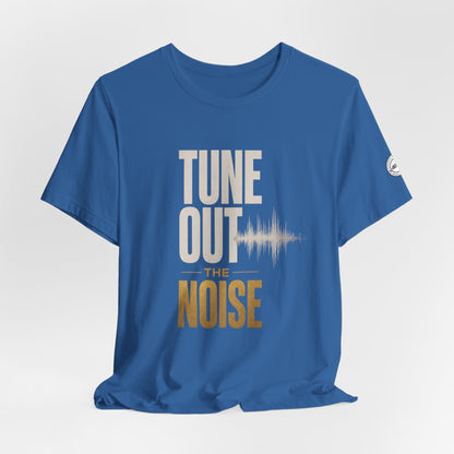 Tune Out the Noise Mindset Shirt |  Unisex T-Shirt