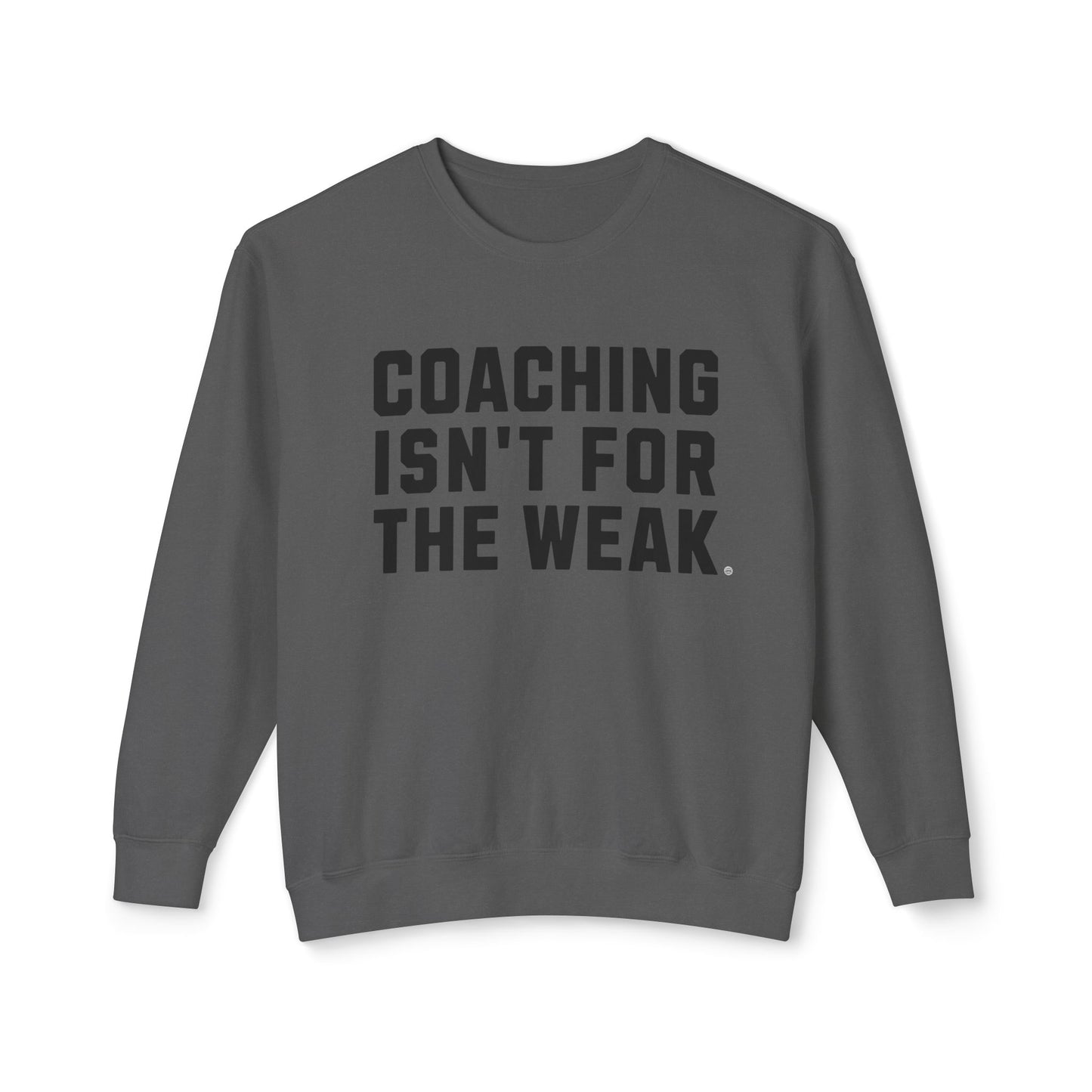 Coaching Isn't for the Weak Athletic Sweatshirt