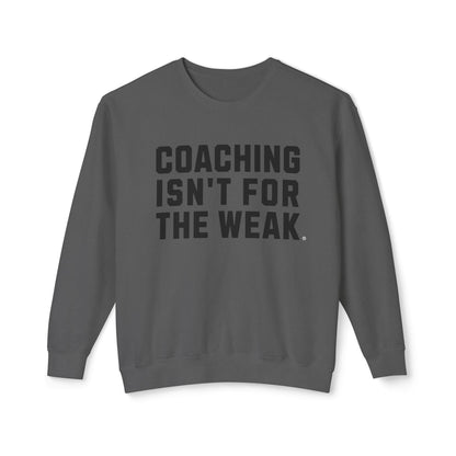 Coaching Isn't for the Weak Athletic Sweatshirt