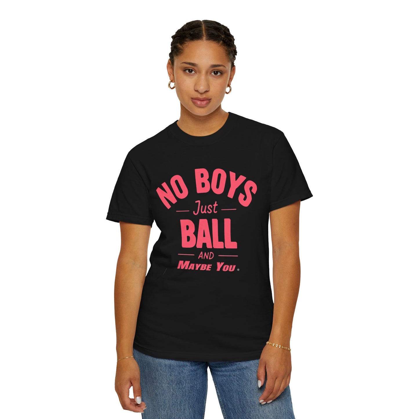 Unisex Tomboy T-shirt - 'No Boys just Ball and Maybe You'