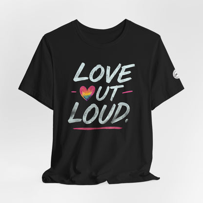 Love Out Loud Pride Graphic Tee