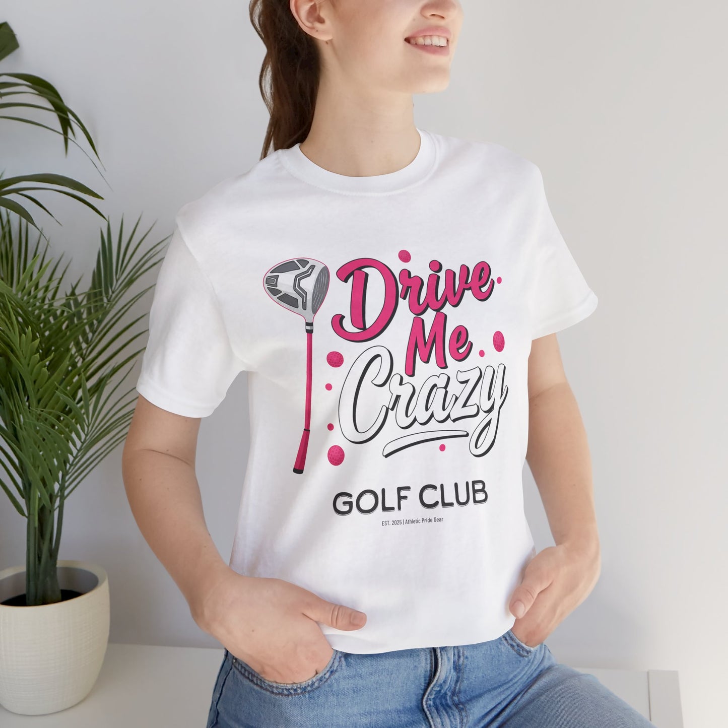 Drive Me Crazy Golf Club Tee - Unisex Jersey Short Sleeve