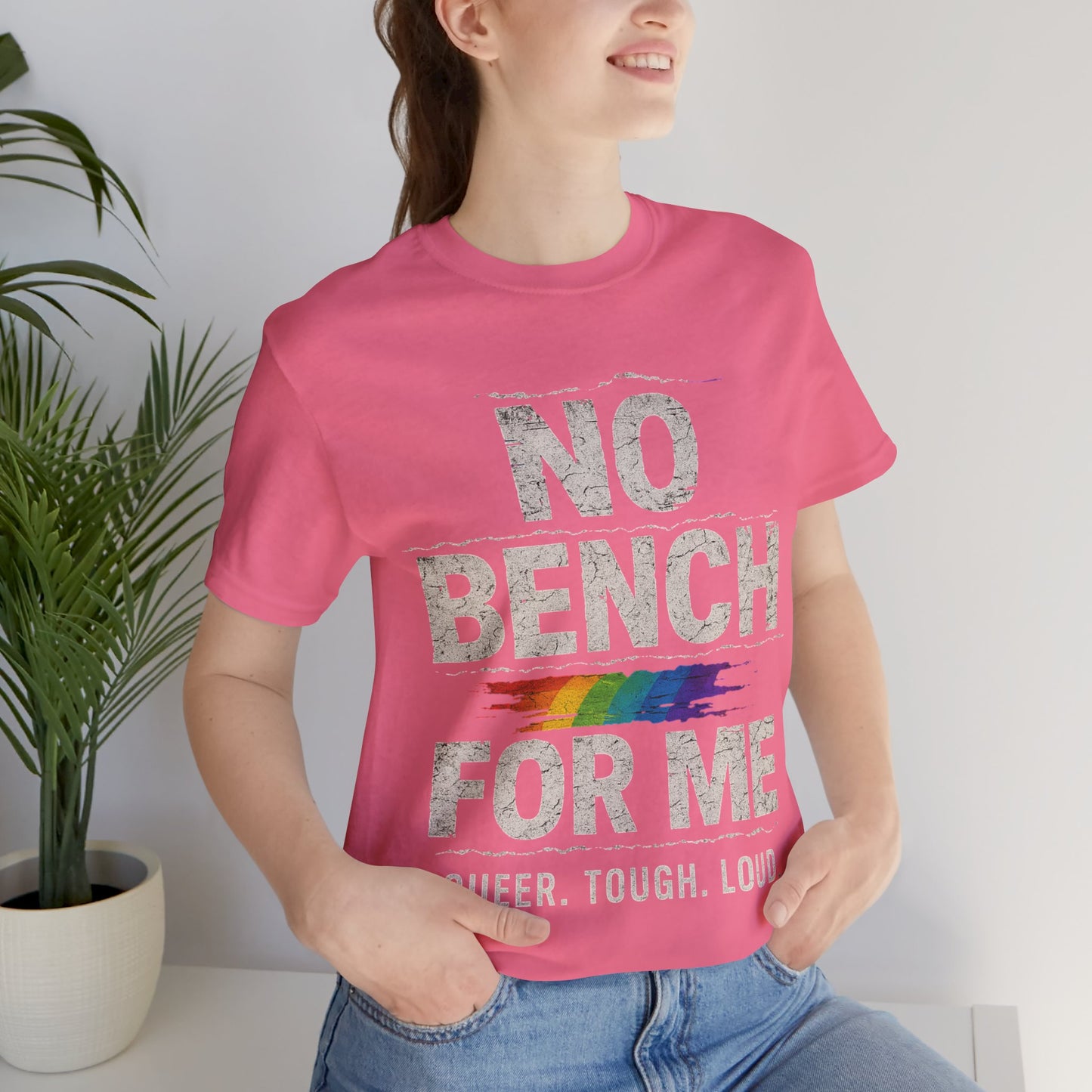 Queer Tough Loud Graphic T-Shirt — "no bench for me"