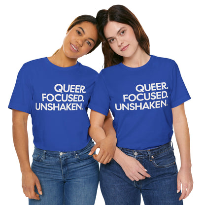 Queer Focused Unshaken Tee
