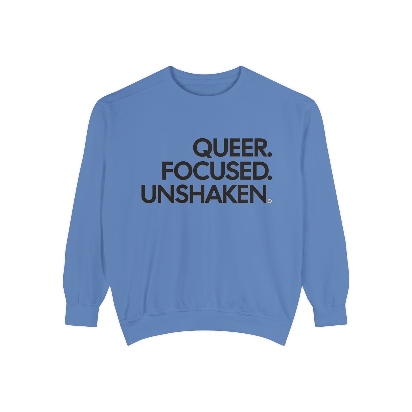 Sweatshirt - Queer Focused Unshaken Message Design