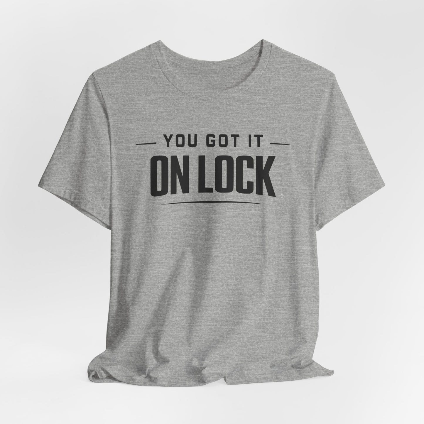 You Got It On Lock Tee