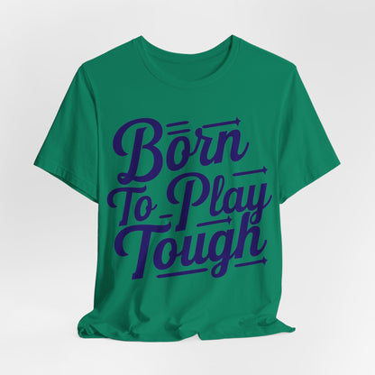 Born to Play Tough Tee
