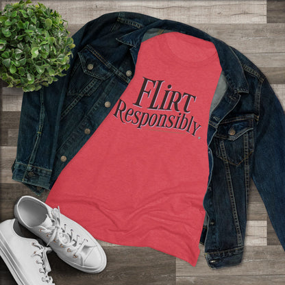 Flirt Responsibly Women's Triblend Sleep Tee | Fun Casual Shirt for Dates, Parties, Gifts, and Everyday Wear