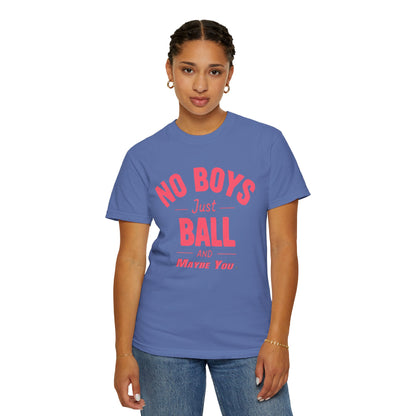 Unisex Tomboy T-shirt - 'No Boys just Ball and Maybe You'